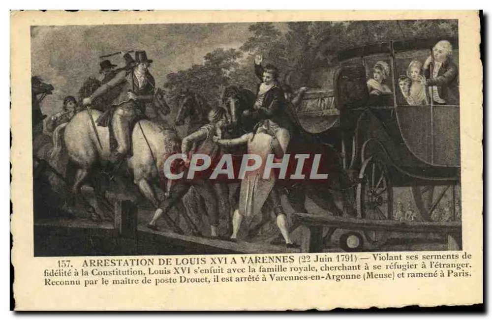 Verhaftung von Ludwig XVI in Varennes — Durchbruch seiner Eidpflichten gegenüber der Verfassung, Ludwig XVI flieht mit der königlichen Familie, um im Ausland Schutz zu suchen und wird nach Paris zurückgebracht. — Verleger E.D., n° 157 - Vorderseite