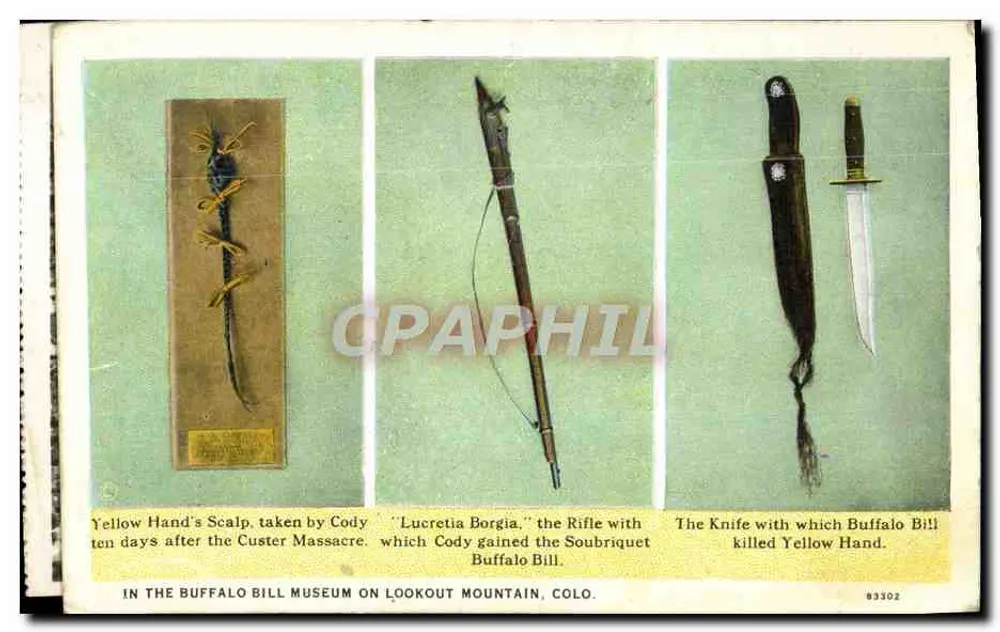 Yellow Hand's Scalp — 'Lucretia Borgia' Rifle — Knife that Killed Yellow Hand — Buffalo Bill Museum on Lookout Mountain, Colo. — éditeur 'Real Photo' C.A.B. Strasbourg - Vorderseite