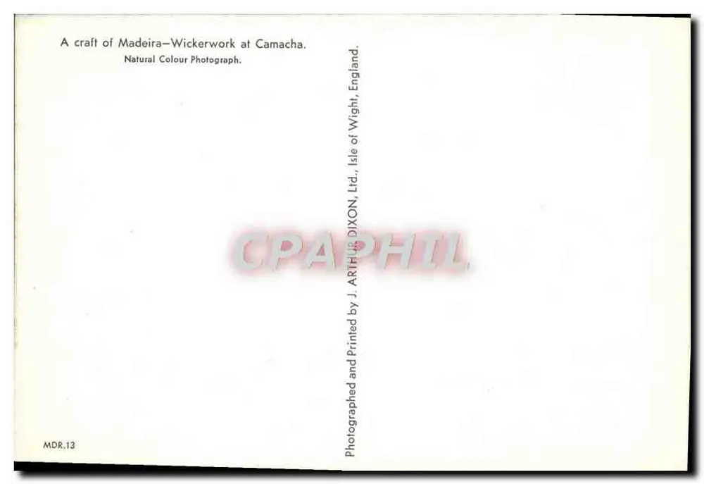 Artisans tecendo móveis de vime em Camacha — Madeira — Editor J. Arthur Dixon & Co. Ltd., Isle of Wight, Inglaterra, n° MDR.13 - Verso