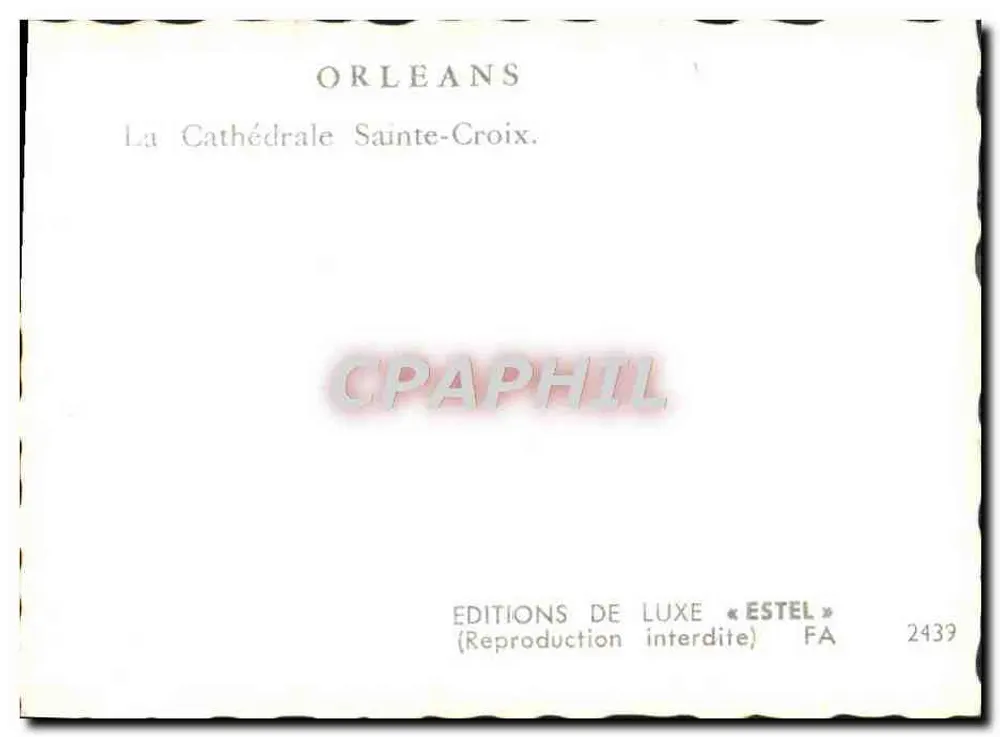 Orléans — A Catedral Sainte-Croix — Edições de Luxo « Estel » n° 2439 - Verso