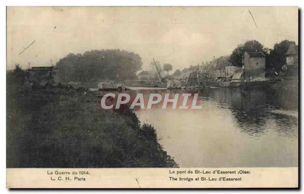Le pont de St-Leu d'Esserent (Oise) — La Guerre de 1914 — L. C. H. Paris - Recto