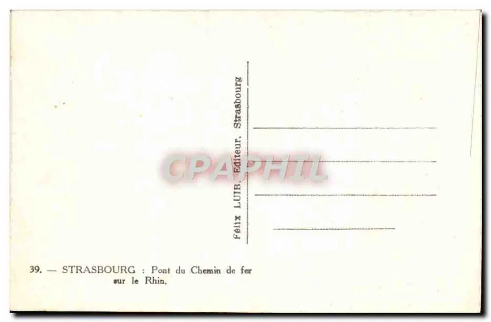 Straßburg — Brücke der Eisenbahn über den Rhein — Verlag Félix LUBB, Nr. 39 - Rückseite