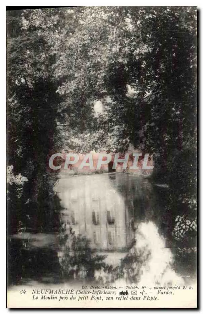 Neufmarché (Seine-Inférieure) — Ansicht des Mühlen vom kleinen Brücke, sein Spiegelbild im Epie — Verlag Braton-Raban, Nr. 24 - Vorderseite