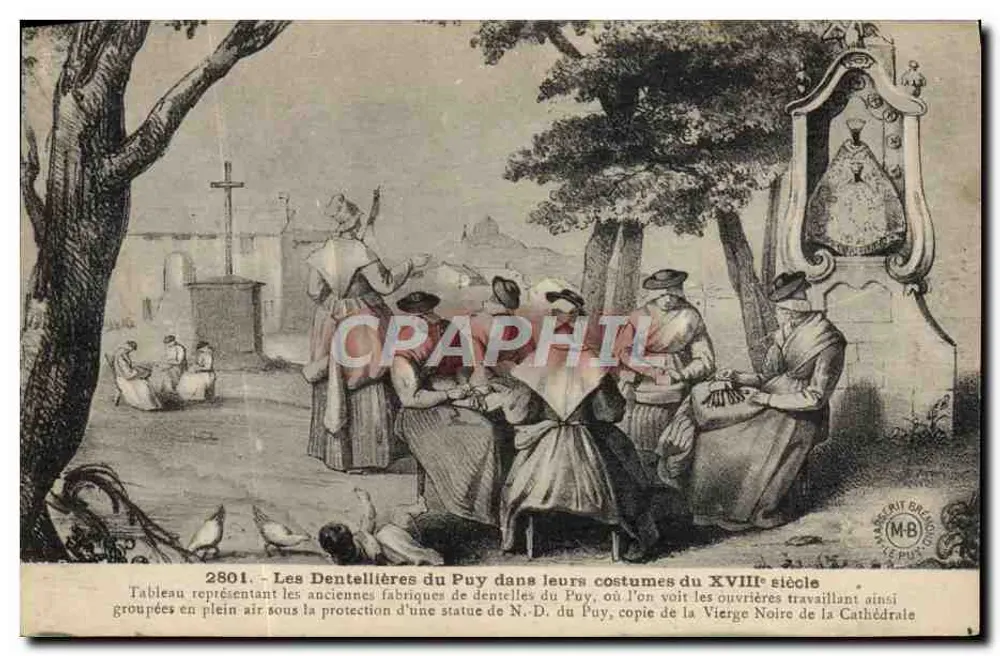 Die Dentellières von Le Puy in ihren Kleidern des 18. Jahrhunderts — Gemälde, das die alten Seidenwebereien von Le Puy zeigt, wo man die Arbeiterinnen in Gruppen im Freien unter dem Schutz einer Statue der N.D. von Le Puy sieht, eine Kopie der Schwarzen Jungfrau der Kathedrale — Verleger MB, Nr. 2801 - Vorderseite