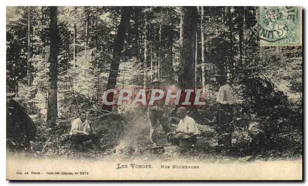 Les Vosges - Nos Bucherons — Impr. A. Watch - Saint-Dié (Dépôt) N° 2272 - Frente