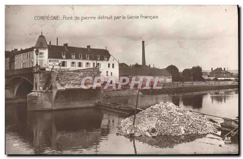 Compiègne — Steinbrücke zerstört durch das französische Ingenieurwesen — Verlag: A.N. PARIS - Vorderseite