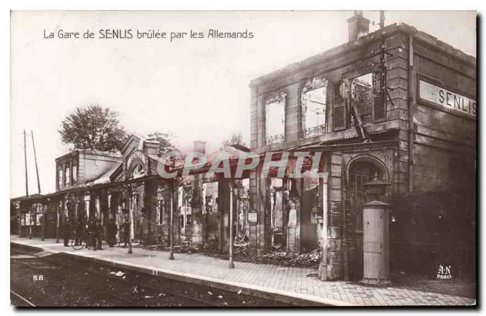 Bahnhof Senlis — Von den Deutschen zerstört — A.N. Paris, Serie Nr. 88 - Vorderseite