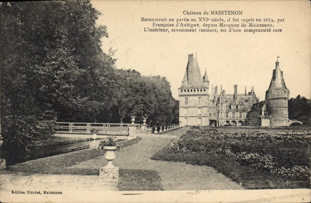 Château de MAINTENON — Reconstitué au XVIe siècle, reconstruit en partie en 1674, par la Marquise d'Aubigné — Édition Bléchet, Maintenon - Recto