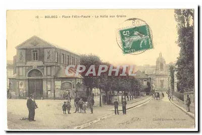 Bolbec - Place Félix-Faure - A Halle aux Grains — Cliché Galeries Moderne