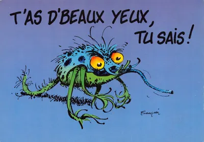 Monstre bleu et vert — dessin humoristique avec texte « T'AS D'BEAUX YEUX, TU SAIS! » — Franquin