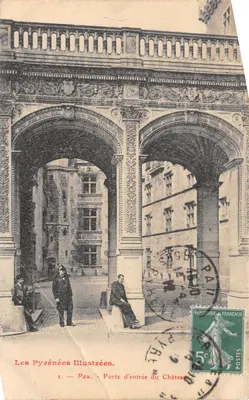 Pau — Porte d'entrée du Château — Les Pyrénées Illustrées, n°2
