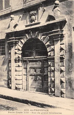 Aix-en-Provence — Porte Louis XIII au grand Séminaire — éditeur Porte Louis XIII - Rue du grand Séminaire