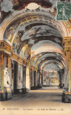 Toulouse — Le Capitole — La Salle des Illustres — LL. Éditeur LL. N° 13