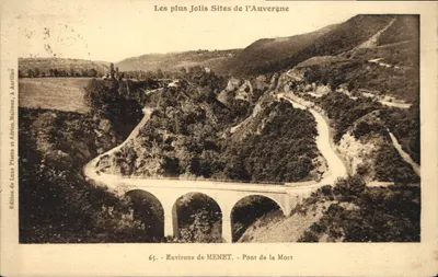 Environs de MENET - Pont de la Mort — Les plus Jolis Sites de l'Auvergne, Édition de Laze Pierre et Adrien Malreux, À Aurillac, n°65