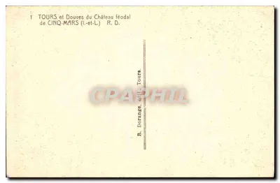 Tours et Douves du Château féodal de CINQ-MARS (l.-et-L.) — R. Dorange, édit. Tours — Rewers