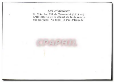 O Col do Tourmalet (2114 m.) — A Hospedaria e o início da descida para Barèges. No fundo, o Pic d'Espade — Editor: Les Pyrénées, n° E. 324 — Verso