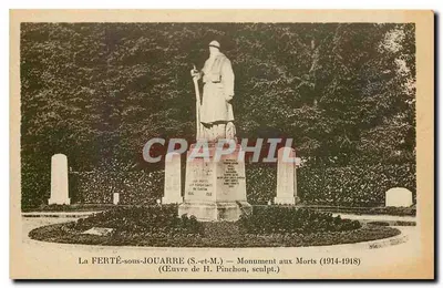 La FERTÉ-sous-JOUARRE — Monument aux Morts (1914-1918) — Œuvre de H. Pinchon, sculpt.