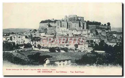 Grignan — O Castelo — Vista do Sudoeste — Edição Artística Th. Revoul « Aux Dix Mille Articles », Valréas