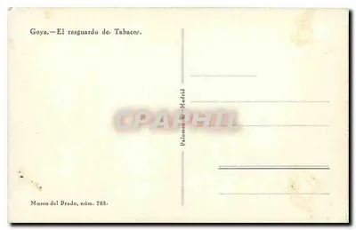 Goya — El resguardo de Tabacos — Tarjeta postal antigua Palomino, Madrid, n° 788 — Reverso