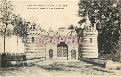 Le Lude (Sarthe) — Castelo de Le Lude — Entrada do Parque — As Torres — Edit. P. Lelarge, livr.-edit. Le Lude