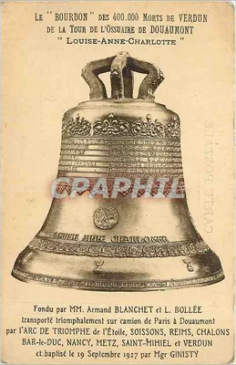 O "Bourdon" dos 400.000 mortos de Verdun — Torre do Ossuário de Douaumont — Fundida pelos senhores Armand Blanchet e L. Bollée — batizada em 19 de setembro de 1927 pelo Monsenhor Ginisty
