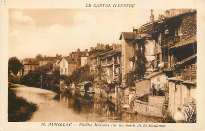 Aurillac — Velhas Casas ao longo das margens da Jordanne — LE CANTAL ILLUSTRE, n°16