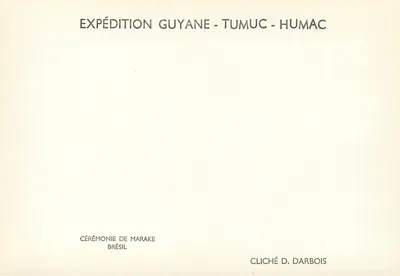 Cerimônia de Marake - Brasil — Expedição Guiana - Tumuc - Humac — cliché D. Darbois — Verso