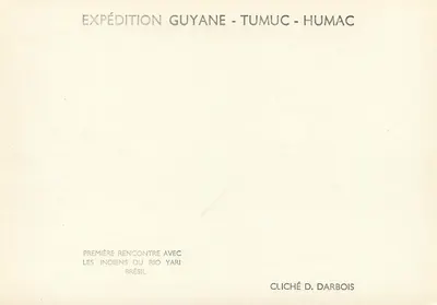 Expedição Guiana - Tumuc - Humac — Primeira reunião com os índios do Rio Yari — Cliché D. Darbois — Verso