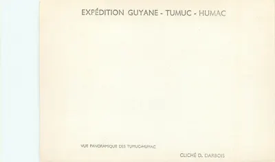 Expedição da Guiana — Tumuc-Humac — Vista panorâmica — Cliché D. Darbois — Verso