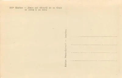 XIIIe Station — Jezus wordt van de Kruis genomen en aan zijn moeder teruggegeven — Editeur Photo-Quinault, Lourdes — Achterkant
