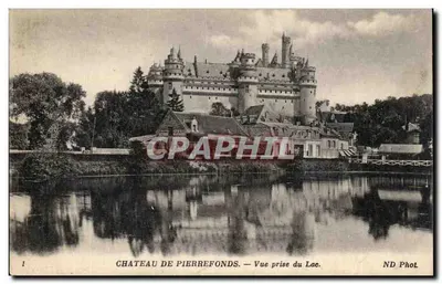 Château de Pierrefonds — Vue prise du Lac — ND Phot.