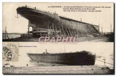 La Provence — Le plus grand paquebot français (Longueur 181 mètres) — Lancé à Saint-Nazaire le 21 Mars 1905 — Vue par l'arrière — Sur caisse avant le lancement