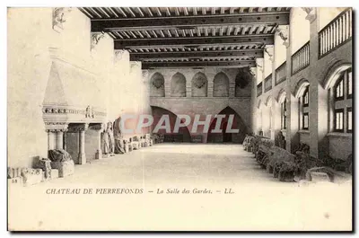 Château de Pierrefonds — La Salle des Gardes — LL.