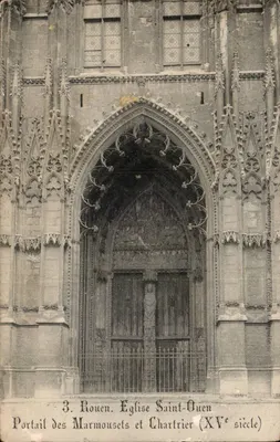Rouen. Igreja de São Ouen — Portal dos Marmousets e Chartrier (século XV) — Coleção Décompteur, n°3