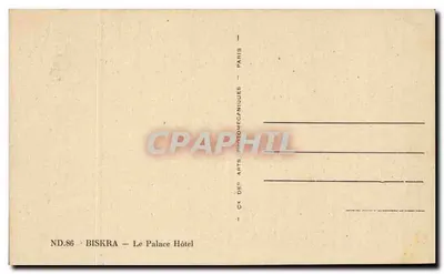 Biskra — O Hotel Palace — CI DES ARTS PHOTOMECHANIQUES — ND.86 — Verso