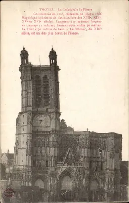 Troyes - La Cathédrale St-Pierre — magnifique spécimen de l'architecture des XIIIe, XIVe, XVe et XVIe siècles — éditeur non identifié