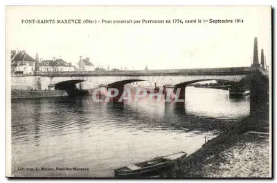 Pont-Sainte-Maxence (Oise) — Pont construído por Perronnet em 1774, destruído em 1º de setembro de 1914 — Lib. pap. L. Morien