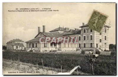Ancenis (Loire-Inf.) — L'Hôpital, Pavillon d'Opérations e Bâtiment Central (lado Norte) — Coleção F. Chapeau, Nantes