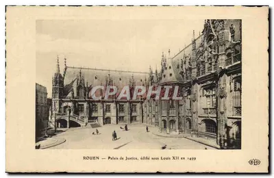 Rouen — Palácio de Justiça, construído sob Luís XII em 1499 — Editor E.D.