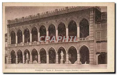 Padova - Piazza Vittorio Emanuele - Loggia Amulea o Municipale
