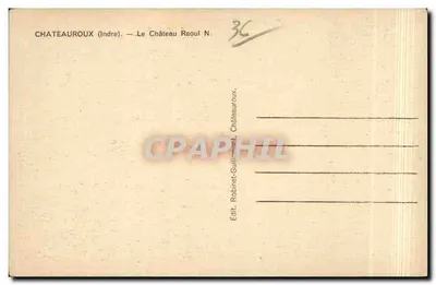 Zamek Raoul — Châteauroux (Indre) — Wyd. Robinet-Guillimont, Châteauroux, nr 36 — Rewers