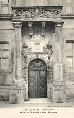 Ancy-le-Franc — O Castelo, Balcon e Entrada da Cour d'honneur — J. Gagin, livreiro, Ancy-le-Franc