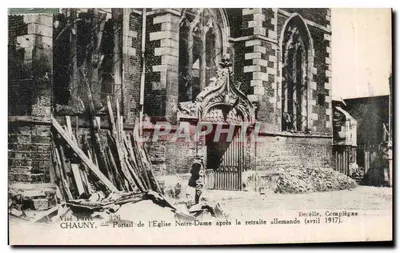 Chauny — Portal da Igreja Nossa Senhora depois da retirada alemã (abril de 1917) — Visé Paris 326