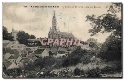 Châteauneuf-sur-Cher — A Basílica de Nossa Senhora dos Crianças — A.C. 684