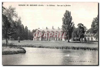 Domínio de Gros-Bois (S.-&-C.) — O Castelo — Vista sobre o Rio — Editor: Ollive & L. — Coleção L. D. B.