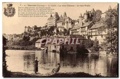 Uzerche (Corrèze) — La Vézère — Les vieux Châteaux — Le vieux Moulin