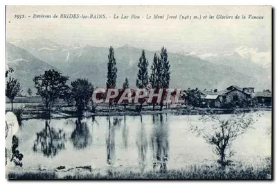 Arredores de BRIDES-les-BAINS — O Lago Bieu, O Monte Jovet (2463 m.) e os Glaciares da Vanoise — Bilhete postal antigo n°2952