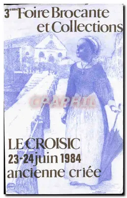 Foire Brocante et Collections — 3ème édition à Le Croisic, 1984 — éditeur IMPRIMÉ SUR LA CARTE
