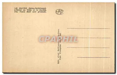 Le Havre (Seine-Inférieure) — O Hotel de Ville e o Jardim — Éditeur d'Art Français, Paris-Caen — Verso