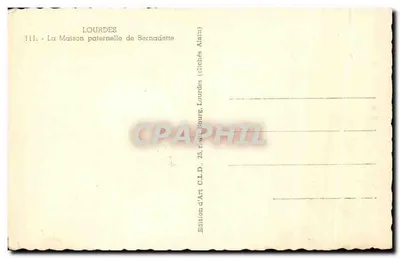 Maison Paternelle de Sainte Bernadette — Lourdes — Édition d'Art C.L.D., 25, rue du Bourg, Lourdes — Verso